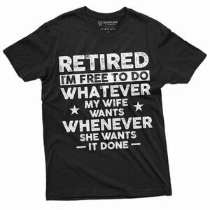 Retired I’m Free To Do Whatever My Wife Wants T-Shirt | Funny Retirement Shirt